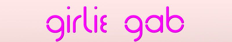 Girlie Gab....